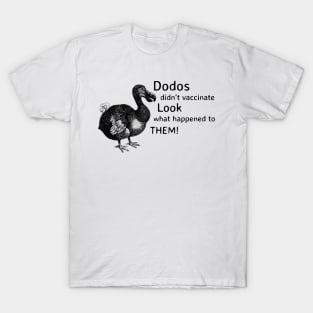 Dodos didn't vaccinate T-Shirt